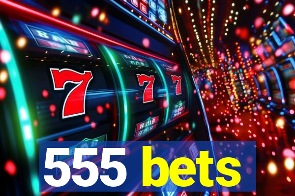 555 bets